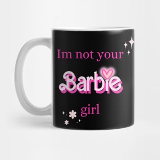 Im not your Barbie girl Mug